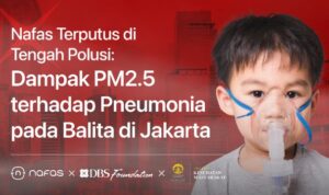 Nafas Indonesia dan DBS Foundation Luncurkan Studi tentang Dampak Polusi Udara dan Kasus Pneumonia pada Balita di Jakarta